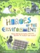 Heroes of the environment : true stories of people who are helping to protect our planet