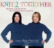 Knit 2 together : patterns and stories for serious knitting fun