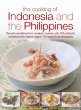 The Cooking of Indonesia and the Philippines : sensational dishes from an exotic cuisine, with 150 authentic recipes shown step by step in 700 beautiful photographs