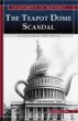The Teapot Dome Scandal : corruption rocks 1920s America