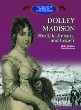Dolley Madison : her life, letters, and legacy
