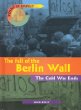 The fall of the Berlin Wall : the Cold War ends