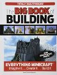 The big book of Minecraft : the unofficial guide to Minecraft & other building games