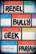 Rebel, bully, geek, pariah