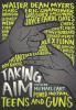 Taking aim : power and pain, teens and guns