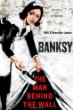 Banksy : the man behind the wall