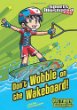 Don't wobble on the wakeboard!