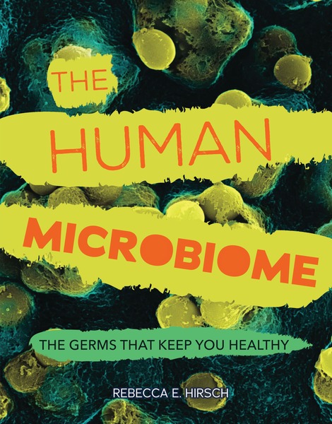 The human microbiomes : the germs that keep you healthy