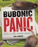 Bubonic panic : when plague invaded America