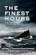 The finest hours : the true story of a heroic sea rescue