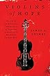 Violins of hope : violins of the Holocaust--instruments of hope and liberation in mankind's darkest hour