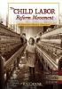 The Child Labor Reform Movement : an interactive history adventure