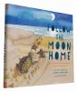 Follow the moon home : a tale of one idea, twenty kids, and a hundred sea turtles