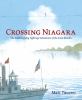Crossing Niagara : the death-defying tightrope adventures of the Great Blondin