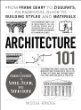 Architecture 101 : from Frank Gehry to Ziggurats, an essential guide to building styles and materials