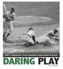 Daring play : how a courageous Jackie Robinson transformed baseball