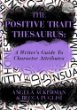 The positive trait thesaurus : a writer's guide to character attributes