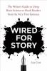 Wired for story : the writer's guide to using brain science to hook readers from the very first sentence