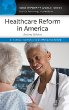 Healthcare reform in America : a reference handbook
