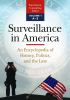 Surveillance in America : an encyclopedia of history, politics, and the law