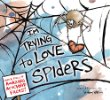 I'm trying to love spiders : (it isn't easy.)