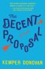 The decent proposal : a novel