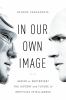 In our own image : savior or destroyer? : the history and future of artificial intelligence
