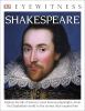 Shakespeare : explore the life of history's most famous playwright--from his Elizabethan world to the stories that inspired him
