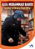 Alia Muhammad Baker : saving a library from war