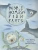 Bubble homes and fish farts