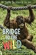 Bridge to the wild : behind the scenes at the zoo