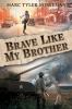 Brave like my brother