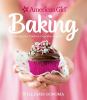 American girl baking / : Recipes for Cookies, Cupcakes & More