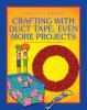Crafting with duct tape : even more projects