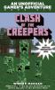 Clash of the creepers : an unofficial gamer's adventure