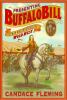 Presenting Buffalo Bill : the man who invented the Wild West