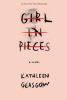 Girl in pieces : a novel