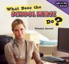 What does the school nurse do?