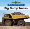 Big dump trucks