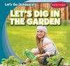Let's dig in the garden