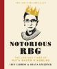 Notorious RBG : the life and times of Ruth Bader Ginsburg