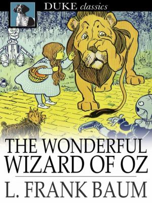 The wonderful wizard of oz : Oz Series, Book 1.