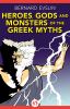 Heroes, gods and monsters of the greek myths