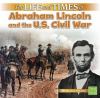 The life and times of Abraham Lincoln and the US Civil War
