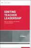 Igniting teacher leadership : how do I empower my teachers to lead and learn?