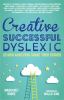 Creative, successful, dyslexic : 23 high achievers share their stories