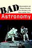 Bad astronomy : misconceptions and misuses revealed, from astrology to the moon landing 'hoax'