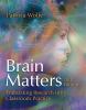 Brain matters : translating research into classroom practice
