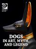 Dogs in art, myth, and legend