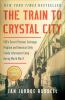 The train to Crystal City : FDR's secret prisoner exchange program and America's only family internment camp during World War II